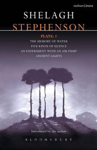 Cover image for Stephenson Plays: 1: A Memory of Water; Five Kinds of Silence; An Experiment with an Air Pump; Ancient Lights