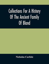 Cover image for Collections For A History Of The Ancient Family Of Bland