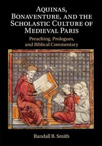 Cover image for Aquinas, Bonaventure, and the Scholastic Culture of Medieval Paris