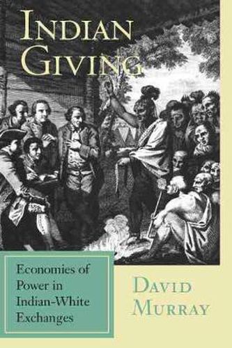 Cover image for Indian Giving: Economies of Power in Early Indian-white Exchanges