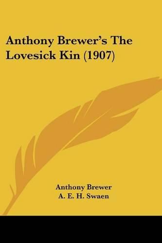 Cover image for Anthony Brewer's the Lovesick Kin (1907)