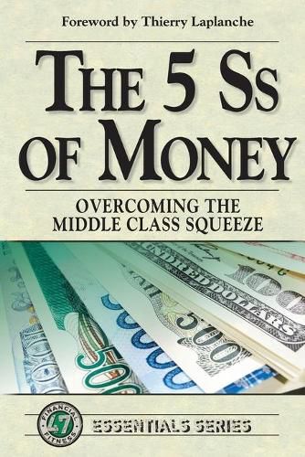 Cover image for The 5 Ss of Money: Overcoming the Middle Class Squeeze