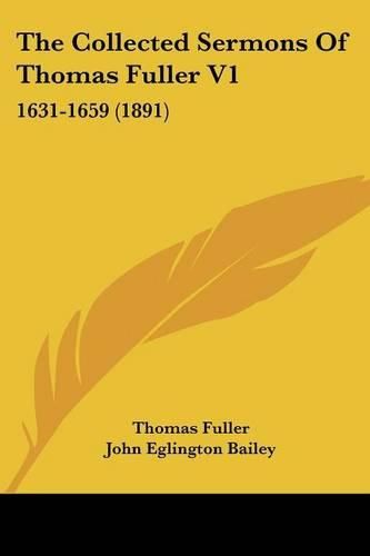 Cover image for The Collected Sermons of Thomas Fuller V1: 1631-1659 (1891)