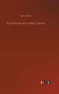 Cover image for Foot-Prints of a Letter-Carrier