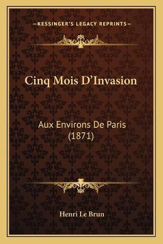 Cinq Mois D'Invasion: Aux Environs de Paris (1871)