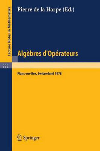 Cover image for Algebres D'operateurs: Seminaire sur les Algebres D'operateurs. Les Plans-Sur-Bex Suisse, 13-18 Mars, 1978