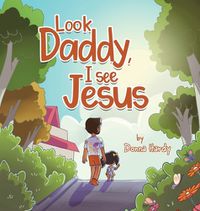 Cover image for Look Daddy, I See Jesus