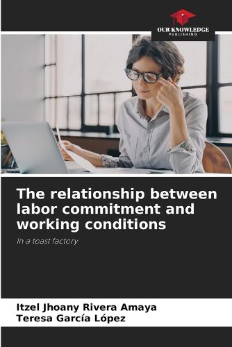 Cover image for The relationship between labor commitment and working conditions