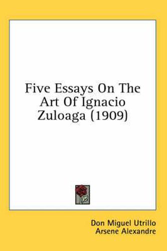 Five Essays on the Art of Ignacio Zuloaga (1909)