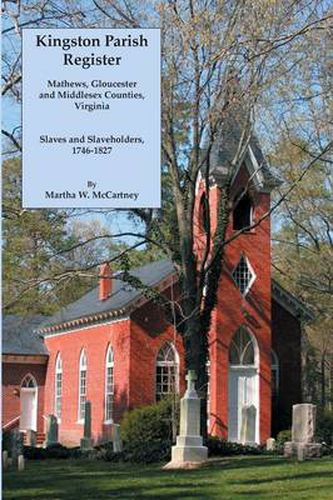 Cover image for Kingston Parish Register: Mathews, Gloucester and Middlesex Counties, Virginia. Slaves and Slaveholders, 1746-1827