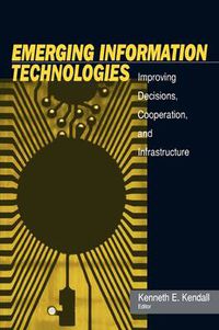 Cover image for Emerging Information Technology: Improving Decisions, Cooperation, and Infrastructure