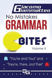 Cover image for No Mistakes Grammar Bites, Volume V: You're and Your, and They're, There, and Their