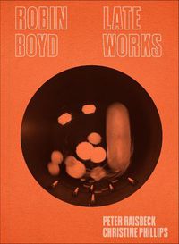 Cover image for Robin Boyd: Late Works