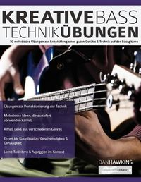 Cover image for Kreative Basstechnik-UEbungen: 70 melodische UEbungen zur Entwicklung eines guten Gefuhls & Technik auf der Bassgitarre