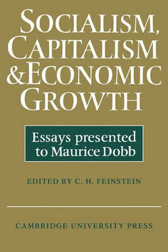 Cover image for Socialism, Capitalism and Economic Growth: Essays Presented to Maurice Dobb