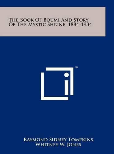 Cover image for The Book of Boumi and Story of the Mystic Shrine, 1884-1934