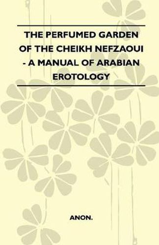 Cover image for The Perfumed Garden Of The Cheikh Nefzaoui - A Manual Of Arabian Erotology