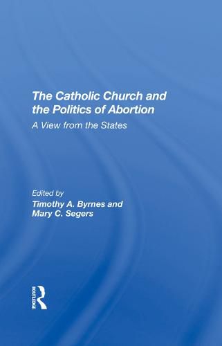 The Catholic Church and the Politics of Abortion: A View from the States