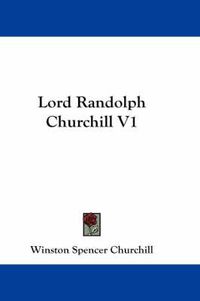 Cover image for Lord Randolph Churchill V1