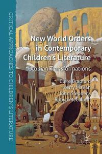 Cover image for New World Orders in Contemporary Children's Literature: Utopian Transformations