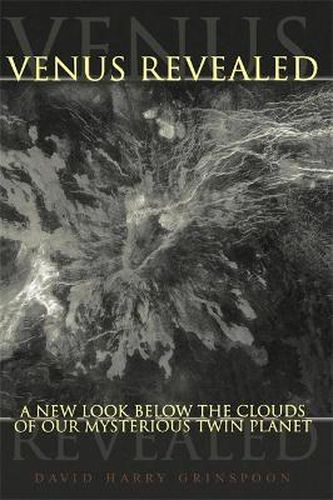 Cover image for Venus Revealed: A New Look Below the Clouds of Our Mysterious Twin Planet
