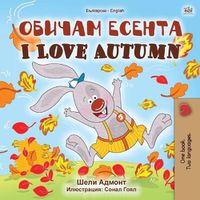 Cover image for I Love Autumn (Bulgarian English Bilingual Book for Kids)