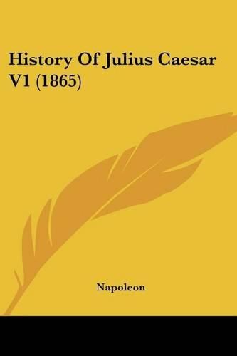 Cover image for History of Julius Caesar V1 (1865)