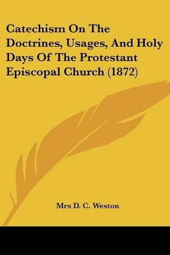 Cover image for Catechism on the Doctrines, Usages, and Holy Days of the Protestant Episcopal Church (1872)