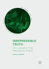 Cover image for Irrepressible Truth: On Lacan's 'The Freudian Thing