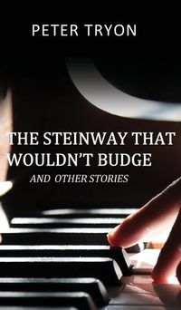 Cover image for The Steinway That Wouldn't Budge (Confessions of a Piano Tuner)