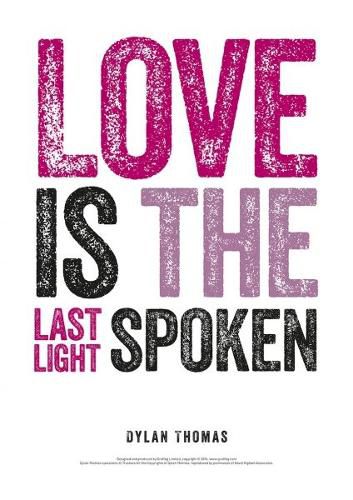 Cover image for Dylan Thomas Print: Love is the Last Light Spoken