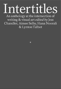 Cover image for Intertitles: An anthology at the intersection of writing & visual art