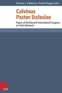 Cover image for Calvinus Pastor Ecclesiae: Papers of the Eleventh International Congress on Calvin Research