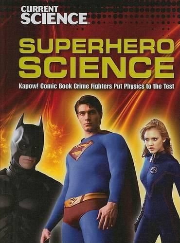 Cover image for Superhero Science: Kapow! Comic Book Crime Fighters Put Physics to the Test