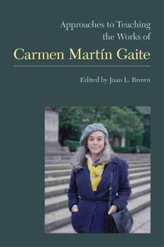 Approaches to Teaching the Works of Carmen Martin Gaite