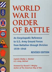 Cover image for World War II Order of Battle: An Encyclopedia Reference to US Army Ground Forces from Battalion Through Division 1939-1946