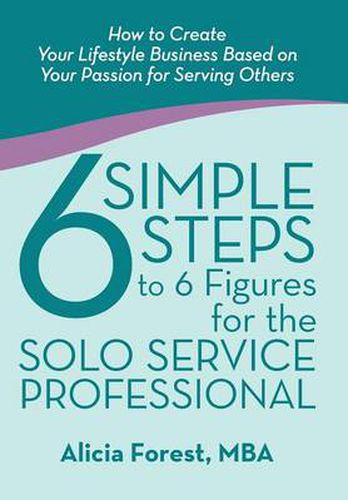 Cover image for 6 Simple Steps to 6 Figures for the Solo Service Professional