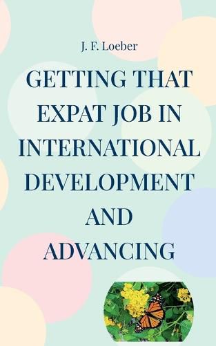 Cover image for Getting that EXPAT Job in International Development and Advancing