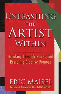 Cover image for Unleashing the Artist Within: Breaking through Blocks and Restoring Creative Purpose