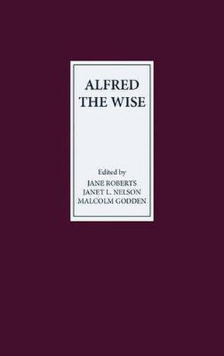 Alfred the Wise: Studies in Honour of Janet Bately on the occasion of her 65th birthday
