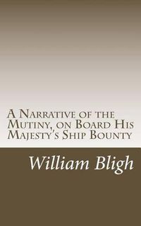 Cover image for A Narrative of the Mutiny, on Board His Majesty's Ship Bounty