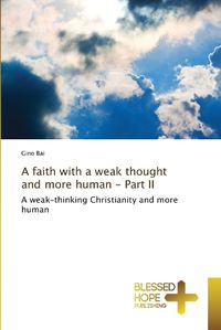Cover image for A faith with a weak thought and more human - Part II