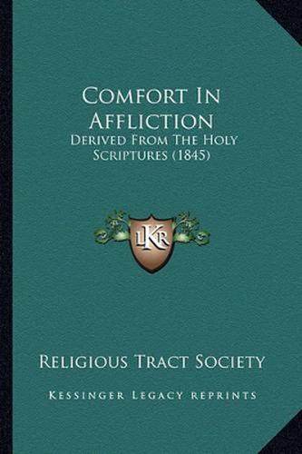 Comfort in Affliction: Derived from the Holy Scriptures (1845)