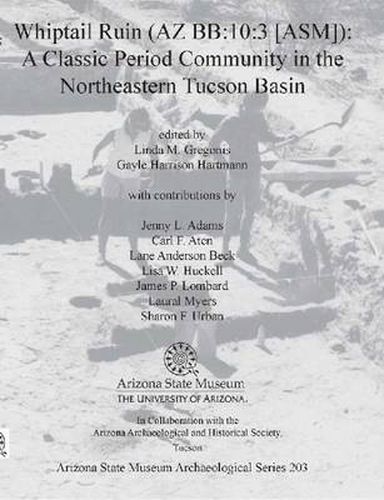 Whiptail Ruin (AZ BB:10:3 [ASM]): A Classic Period Community in the Northeastern Tucson Basin