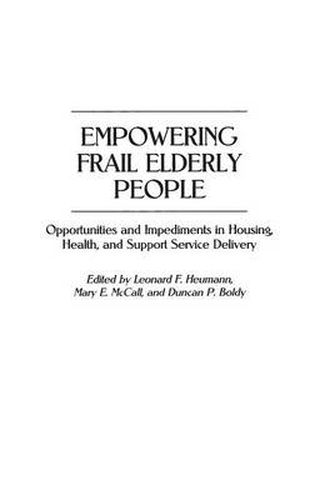 Cover image for Empowering Frail Elderly People: Opportunities and Impediments in Housing, Health, and Support Service Delivery