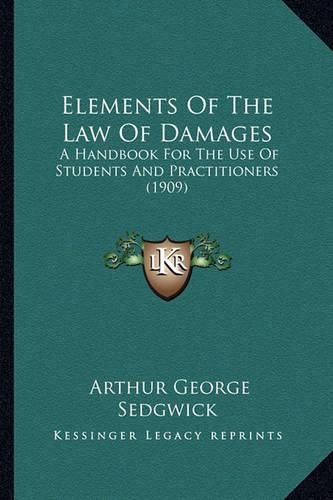 Cover image for Elements of the Law of Damages: A Handbook for the Use of Students and Practitioners (1909)