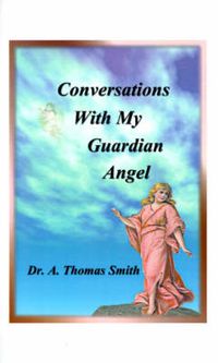 Cover image for Conversations with My Guardian Angel