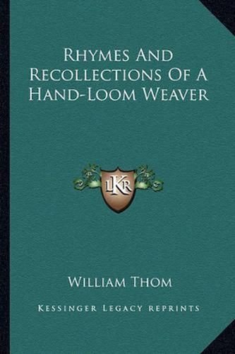 Rhymes and Recollections of a Hand-Loom Weaver