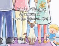 Cover image for A Whisker Tingling Adventure of Coco the Siamese Cat