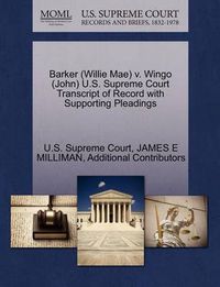 Cover image for Barker (Willie Mae) V. Wingo (John) U.S. Supreme Court Transcript of Record with Supporting Pleadings